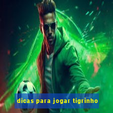 dicas para jogar tigrinho